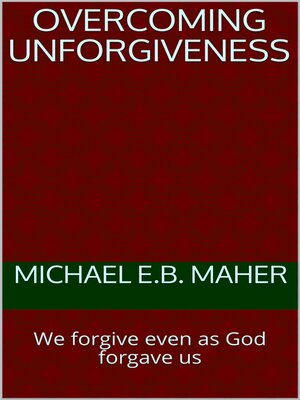 cover image of Overcoming Unforgiveness